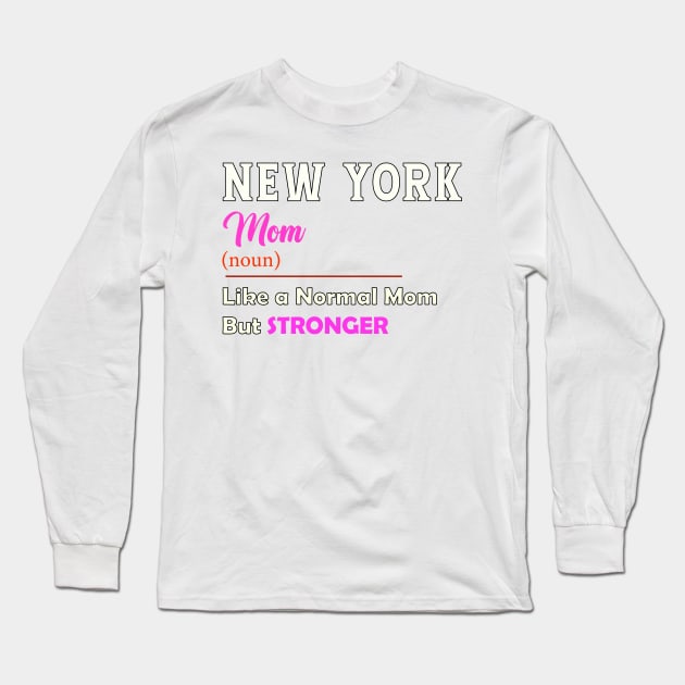 New York Stronger Mom Long Sleeve T-Shirt by QinoDesign